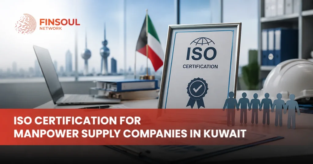 ISO Certification for Manpower Supply Companies in Kuwait: Benefits and Process
