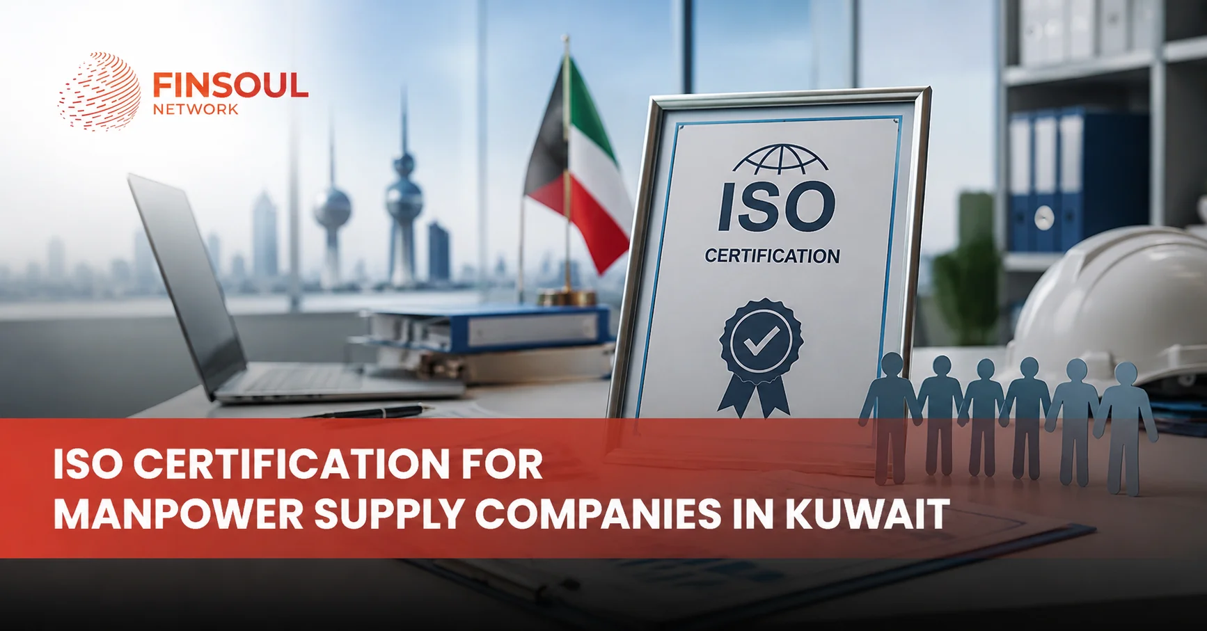 ISO Certification for Manpower Supply Companies in Kuwait: Benefits and Process