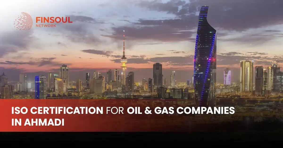 ISO Certification for Oil & Gas Companies in Ahmadi