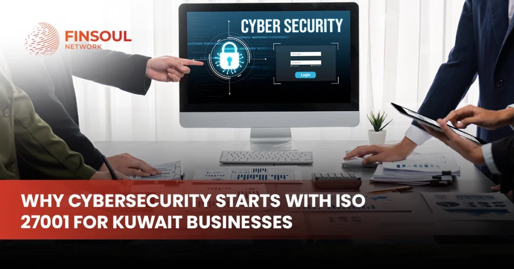 Why Cybersecurity Starts with ISO 27001 for Kuwait Businesses